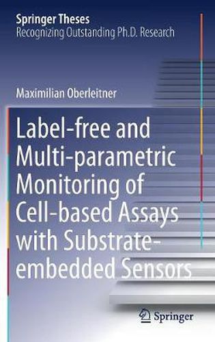 Cover image for Label-free and Multi-parametric Monitoring of Cell-based Assays with Substrate-embedded Sensors