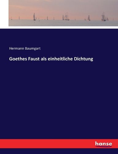 Cover image for Goethes Faust als einheitliche Dichtung