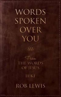 Cover image for Words Spoken Over You: From the Words of Jesus in Luke