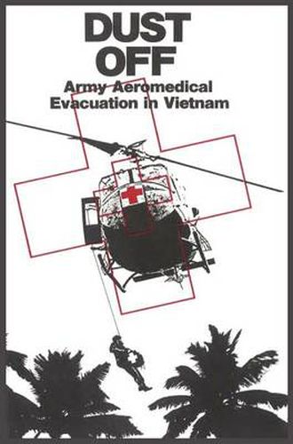 Cover image for Dust Off: Army Aeromedical Evacuation of Vietnam