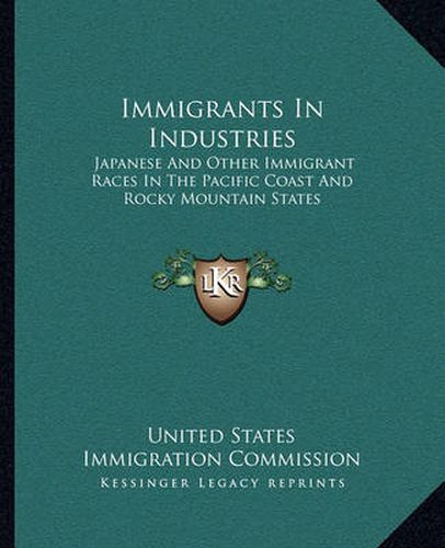 Cover image for Immigrants in Industries: Japanese and Other Immigrant Races in the Pacific Coast and Rocky Mountain States: Diversified Industries (1911)