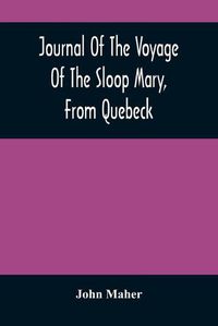 Cover image for Journal Of The Voyage Of The Sloop Mary, From Quebeck: Together With An Account Of Her Wreck Off Montauk Point, L.I., Anno 1701