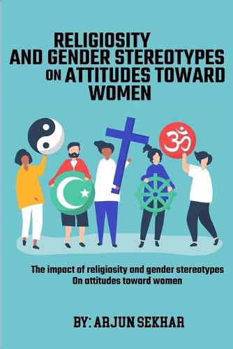 Cover image for The Impact Of Religiosity And Gender Stereotypes On Attitudes Toward Women