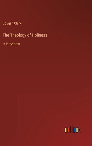 Cover image for The Theology of Holiness