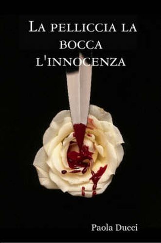 Cover image for La Pelliccia La Bocca L'Innocenza