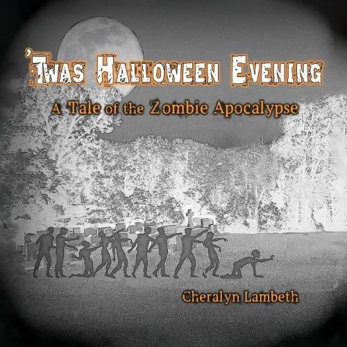 Cover image for 'Twas Halloween Evening: A Tale of the Zombie Apocalypse