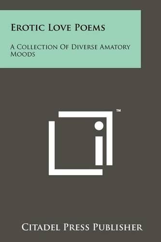 Cover image for Erotic Love Poems: A Collection of Diverse Amatory Moods