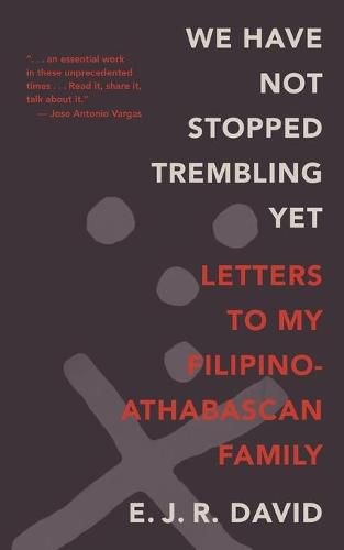 Cover image for We Have Not Stopped Trembling Yet: Letters to My Filipino-Athabascan Family