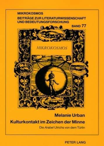 Cover image for Kulturkontakt Im Zeichen Der Minne: Die  Arabel  Ulrichs Von Dem Tuerlin