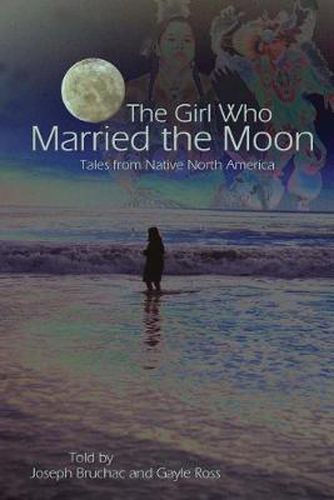 Cover image for The Girl Who Married the Moon: Tales from Native North America