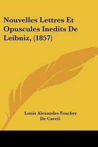 Cover image for Nouvelles Lettres Et Opuscules Inedits de Leibniz, (1857)