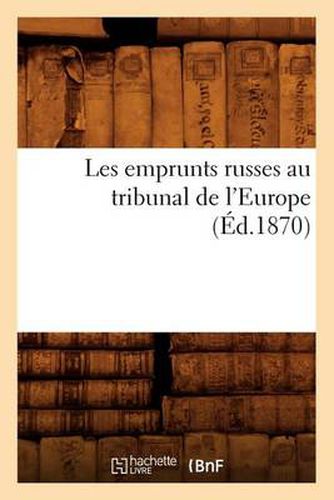 Les Emprunts Russes Au Tribunal de l'Europe (Ed.1870)