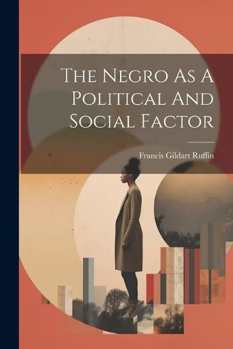 Cover image for The Negro As A Political And Social Factor