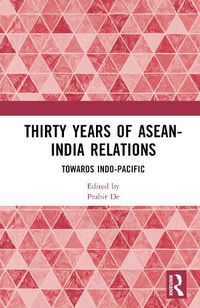 Cover image for Thirty Years of ASEAN-India Relations