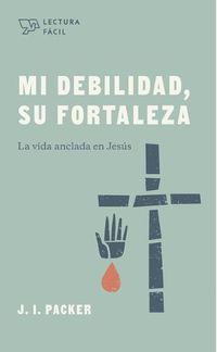 Cover image for Mi Debilidad, Su Fortaleza