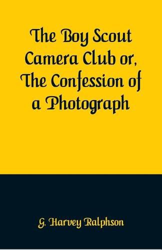 The Boy Scout Camera Club or, The Confession of a Photograph