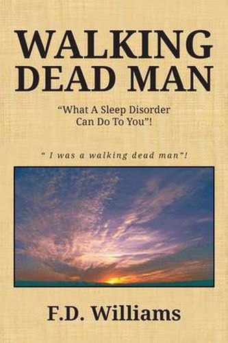 Cover image for Walking Dead Man: What a Sleep Disorder Can Do to You!