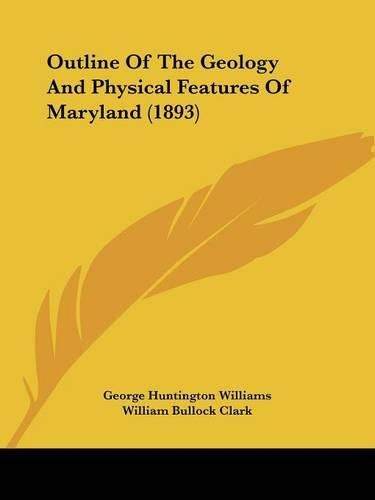 Outline of the Geology and Physical Features of Maryland (1893)