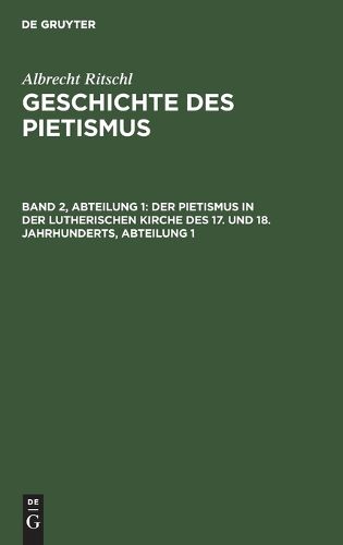 Cover image for Der Pietismus in Der Lutherischen Kirche Des 17. Und 18. Jahrhunderts, Abteilung 1