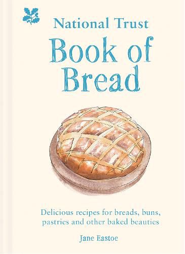 National Trust Book of Bread: Delicious Recipes for Breads, Buns, Pastries and Other Baked Beauties