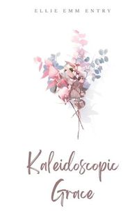 Cover image for Kaleidoscopic Grace.