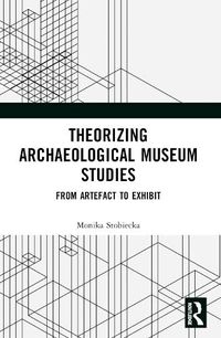 Cover image for Theorizing Archaeological Museum Studies