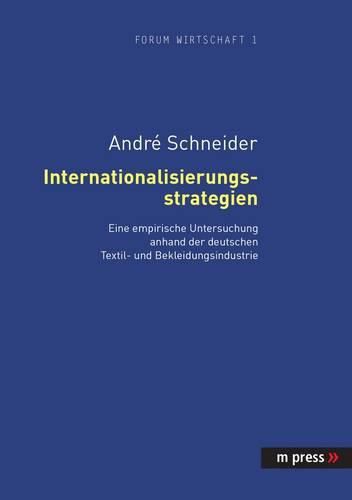 Cover image for Internationalisierungsstrategien: Eine Empirische Untersuchung Anhand Der Deutschen Textil- Und Bekleidungsindustrie