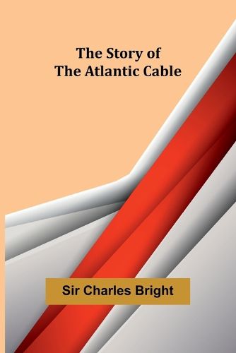 The Story of the Atlantic Cable