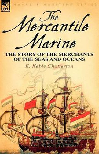 Cover image for The Mercantile Marine: The Story of the Merchants of the Seas and Oceans