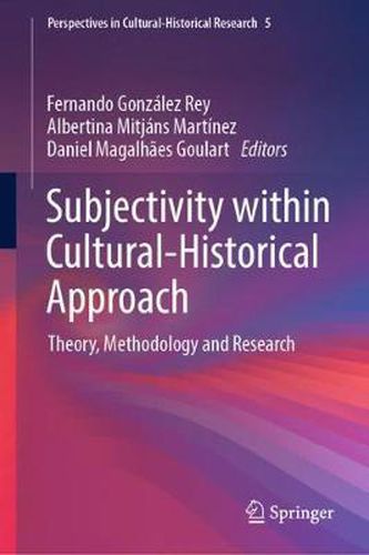 Subjectivity within Cultural-Historical Approach: Theory, Methodology and Research