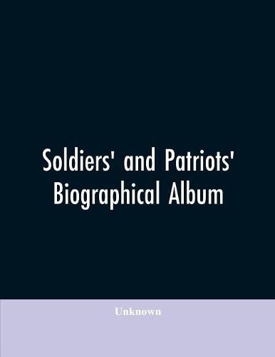 Cover image for Soldiers' and patriots' biographical album