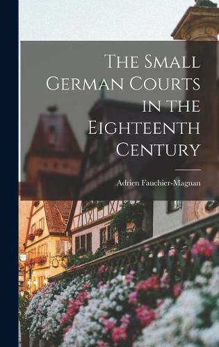 Cover image for The Small German Courts in the Eighteenth Century