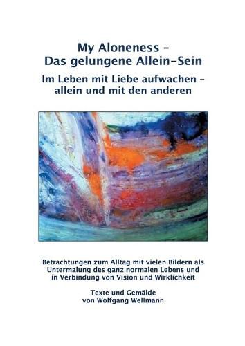 Cover image for My Aloneness - Das gelungene Allein-Sein: Im Leben mit Liebe aufwachen - allein und mit den anderen