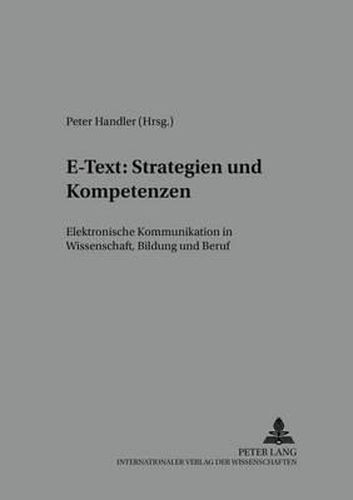 Cover image for E-Text: Strategien Und Kompetenzen: Elektronische Kommunikation in Wissenschaft, Bildung Und Beruf