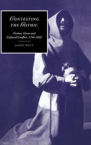 Cover image for Contesting the Gothic: Fiction, Genre and Cultural Conflict, 1764-1832