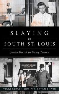 Cover image for Slaying in South St. Louis: Justice Denied for Nancy Zanone