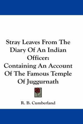 Cover image for Stray Leaves from the Diary of an Indian Officer: Containing an Account of the Famous Temple of Juggurnath