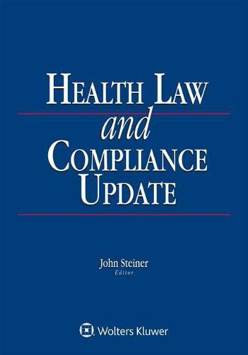 Cover image for Health Law and Compliance Update: 2018 Edition