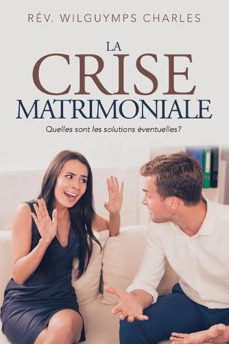 La Crise Matrimoniale: Quelles Sont Les Solutions Eventuelles?