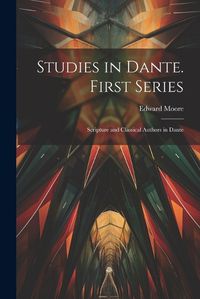 Cover image for Studies in Dante. First Series