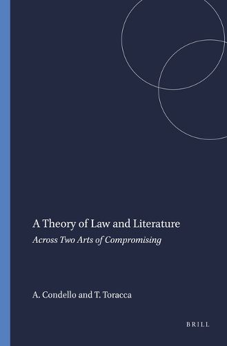 Cover image for A Theory of Law and Literature: Across Two Arts of Compromising