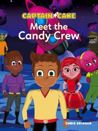 Cover image for Captain Cake: Meet the Candy Crew