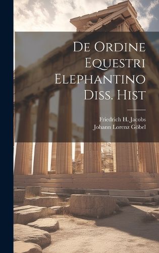Cover image for De Ordine Equestri Elephantino Diss. Hist