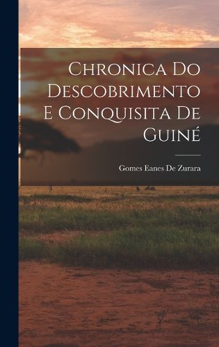 Cover image for Chronica Do Descobrimento E Conquisita De Guine