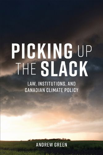 Cover image for Picking Up the Slack: Law, Institutions, and Canadian Climate Policy