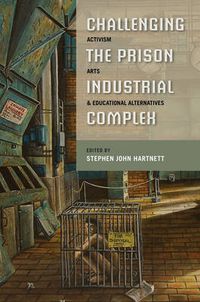 Cover image for Challenging the Prison-Industrial Complex: Activism, Arts, and Educational Alternatives