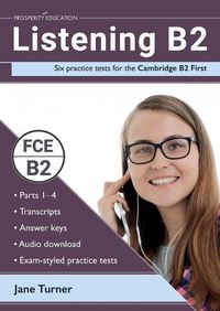 Cover image for Listening B2: Six practice tests for the Cambridge B2 First: Answers and audio included