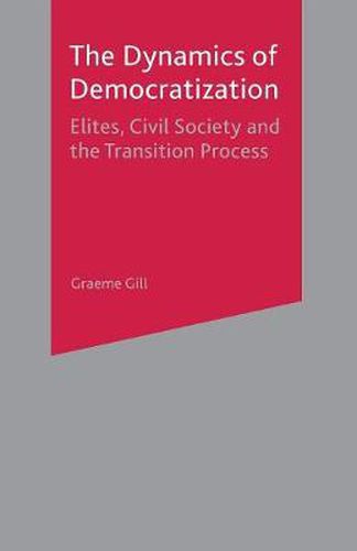 Cover image for Dynamics of Democratization: Elites, Civil Society and the Transition Process