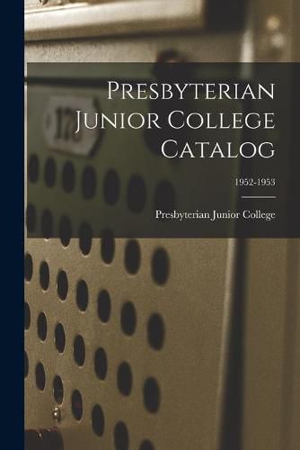 Cover image for Presbyterian Junior College Catalog; 1952-1953