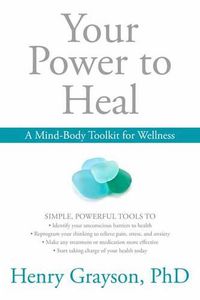 Cover image for Your Power to Heal: Resolving Psychological Barriers to Your Physical Health